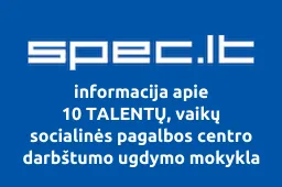 10 TALENTŲ, vaikų socialinės pagalbos centro darbštumo ugdymo mokykla
