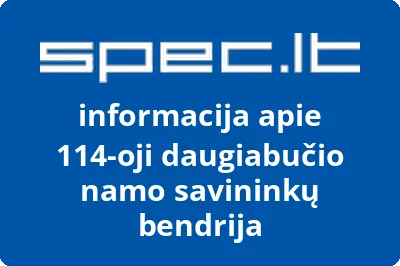 114ajai daugiabučio namo savininkų bendrijai