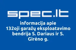 132oji garažų eksploatavimo bendrija S. Dariaus ir S. Girėno g. | spec.lt