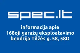 168oji garažų eksploatavimo bendrija Tilžės g. 58, 58D | spec.lt