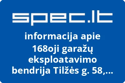 168oji garažų eksploatavimo bendrija Tilžės g. 58, 58D | spec.lt