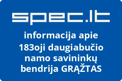 183oji daugiabučio namo savininkų bendrija GRĄŽTAS