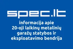 20-oji laikinų metalinių garažų statybos ir eksploatavimo bendrija | spec.lt