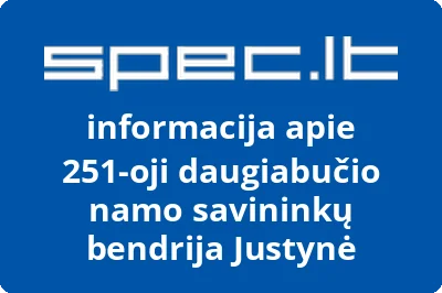 251-oji daugiabučio namo savininkų bendrija Justynė