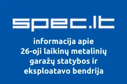 26-oji laikinų metalinių garažų statybos ir eksploatavo bendrija