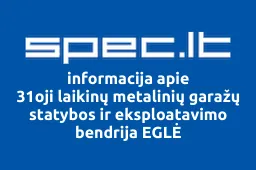 31oji laikinų metalinių garažų statybos ir eksploatavimo bendrija EGLĖ | spec.lt