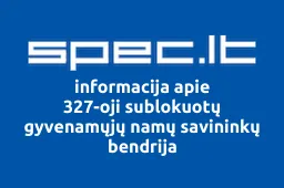 327-oji sublokuotų gyvenamųjų namų savininkų bendrija | spec.lt