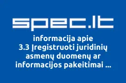3.3 Įregistruoti juridinių asmenų duomenų ar informacijos pakeitimai LIT-BER Ost-West Handels GbmH Vilniaus filialas iliustracija