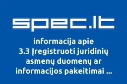 3.3 Įregistruoti juridinių asmenų duomenų ar informacijos pakeitimai LIT-BER Ost-West Handels GbmH Vilniaus filialas