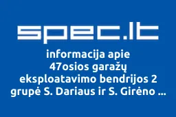 47osios garažų eksploatavimo bendrijos 2 grupė S. Dariaus ir S. Girėno g.15 | spec.lt