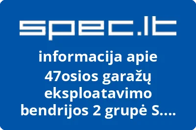 47osios garažų eksploatavimo bendrijos 2 grupė S. Dariaus ir S. Girėno g.15
