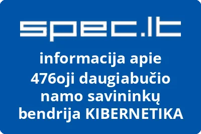 476oji daugiabučio namo savininkų bendrija KIBERNETIKA