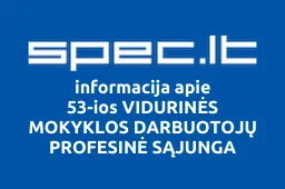 53-ios VIDURINĖS MOKYKLOS DARBUOTOJŲ PROFESINĖ SĄJUNGA | spec.lt