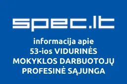 53-ios VIDURINĖS MOKYKLOS DARBUOTOJŲ PROFESINĖ SĄJUNGA