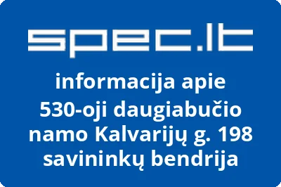 530-oji daugiabučio namo Kalvarijų g. 198 savininkų bendrija