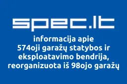 574oji garažų statybos ir eksploatavimo bendrija, reorganizuota iš 98ojo garažų statybos ir eksploatavimo kooperatyvo | spec.lt