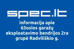 63osios garažų eksploatavimo bendrijos 2ra grupė Radviliškio g. | spec.lt