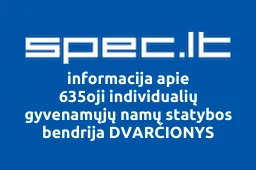 635oji individualių gyvenamųjų namų statybos bendrija DVARČIONYS | spec.lt