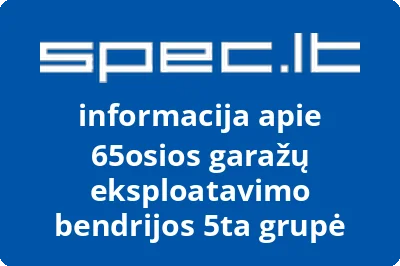 65osios garažų eksploatavimo bendrijos 5ta grupė