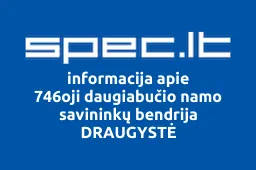 746oji daugiabučio namo savininkų bendrija DRAUGYSTĖ | spec.lt