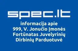 999, V. Jonučio Įmonės Fortūnatas Juvelyrinių Dirbinių Parduotuvė | spec.lt