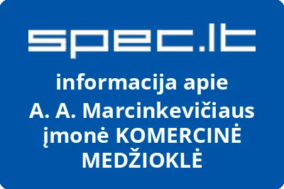 A. A. MARCINKEVIČIAUS ĮMONĖ KOMERCINĖ MEDŽIOKLĖ