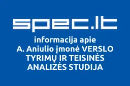 A. Aniulio įmonė VERSLO TYRIMŲ IR TEISINĖS ANALIZĖS STUDIJA | spec.lt