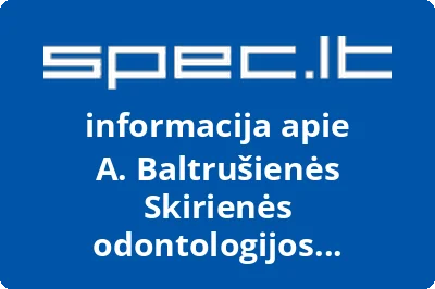 A. Baltrušienės Skirienės odontologijos kabinetas