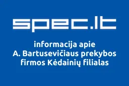 A. Bartusevičiaus prekybos firmos Kėdainių filialas | spec.lt