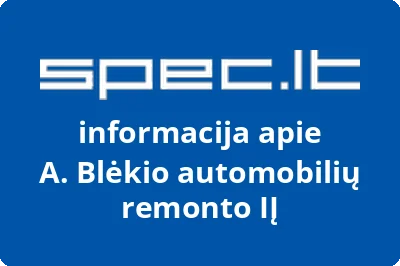 A. Blėkio automobilių remonto, IĮ