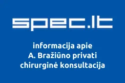 A. Bražiūno privati chirurginė konsultacija
