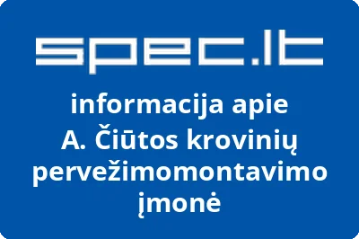 A. Čiūtos krovinių pervežimomontavimo įmonė