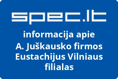 A. Juškausko firmos Eustachijus Vilniaus filialas