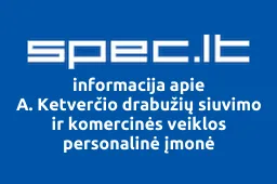 A. Ketverčio drabužių siuvimo ir komercinės veiklos personalinė įmonė | spec.lt