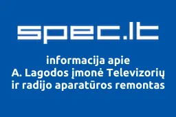 A. Lagodos įmonė Televizorių ir radijo aparatūros remontas | spec.lt