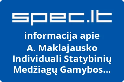 A. Maklajausko Individuali Statybinių Medžiagų Gamybos Įmonė