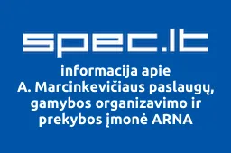 A. Marcinkevičiaus paslaugų, gamybos organizavimo ir prekybos įmonė ARNA | spec.lt