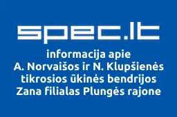 A. Norvaišos ir N. Klupšienės tikrosios ūkinės bendrijos Zana filialas Plungės rajone | spec.lt