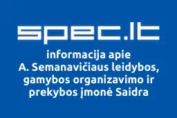 A. Semanavičiaus leidybos, gamybos organizavimo ir prekybos įmonė Saidra | spec.lt
