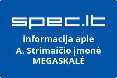 A. Strimaičio įmonė MEGASKALĖ