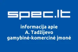 A. Tadžijevo gamybinė-komercinė įmonė | spec.lt