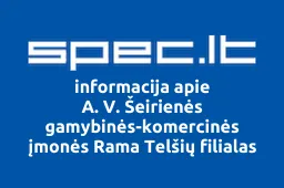 A. V. Šeirienės gamybinės-komercinės įmonės Rama Telšių filialas | spec.lt