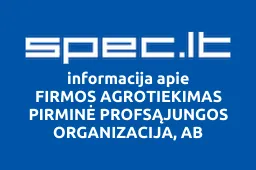 FIRMOS AGROTIEKIMAS PIRMINĖ PROFSĄJUNGOS ORGANIZACIJA, AB | spec.lt