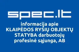 KLAIPĖDOS RYŠIŲ OBJEKTŲ STATYBA darbuotojų profesinė sąjunga, AB | spec.lt