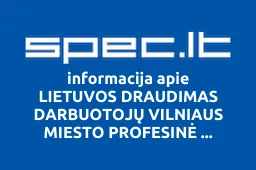 LIETUVOS DRAUDIMAS DARBUOTOJŲ VILNIAUS MIESTO PROFESINĖ SĄJUNGA, AB | spec.lt