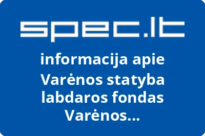 Varėnos statyba labdaros fondas Varėnos statybininkas, AB
