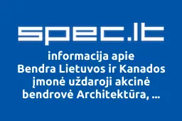 Bendra Lietuvos ir Kanados įmonė uždaroji akcinė bendrovė Architektūra, dizainas ir statyba | spec.lt
