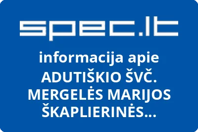 ADUTIŠKIO ŠVČ. MERGELĖS MARIJOS ŠKAPLIERINĖS BAŽNYČIA