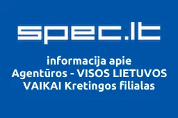 Agentūros - VISOS LIETUVOS VAIKAI Kretingos filialas | spec.lt
