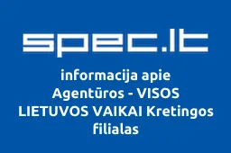 Agentūros - VISOS LIETUVOS VAIKAI Kretingos filialas